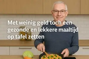 Met weinig geld toch een gezonde en lekkere maaltijd op tafel zetten